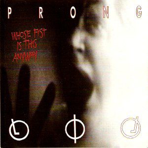 Album Prong - Whose Fist Is this Anyway?