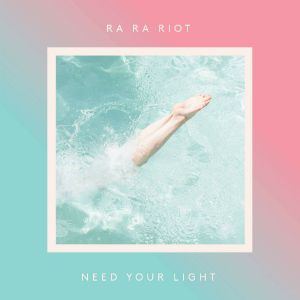 Ra Ra Riot Need Your Light, 2016