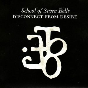 School of Seven Bells : Disconnect from Desire