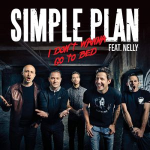 Simple Plan I Don't Wanna Go to Bed, 2015