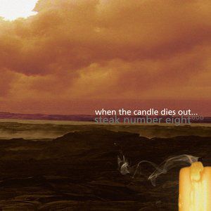 Album Steak Number Eight - When the Candle Dies Out...