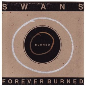 Album Swans - Forever Burned
