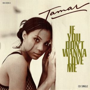 Tamar Braxton : If You Don't Wanna Love Me