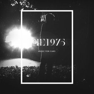 The 1975 : Music for Cars