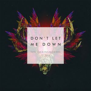 The Chainsmokers : Don't Let Me Down