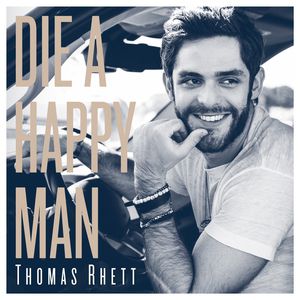 Album Thomas Rhett - Die a Happy Man