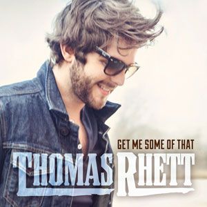 Thomas Rhett Get Me Some of That, 2013