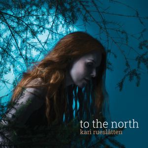 Album Kari Rueslåtten - To the North