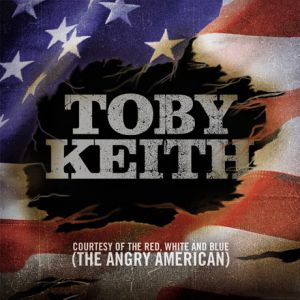 Album Toby Keith - Courtesy of the Red, White and Blue (The Angry American)