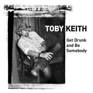 Album Toby Keith - Get Drunk and Be Somebody
