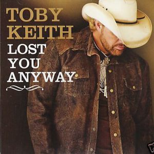 Toby Keith Lost You Anyway, 2009