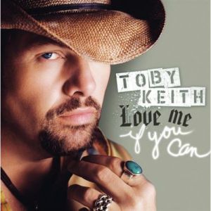Toby Keith Love Me If You Can, 2007