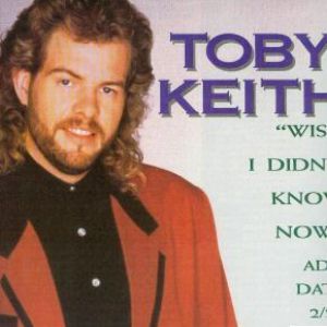 Toby Keith : Wish I Didn't Know Now