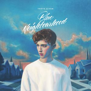 Album Blue Neighbourhood - Troye Sivan