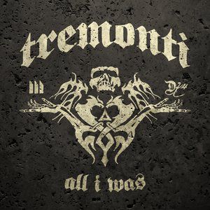 Album Tremonti - All I Was