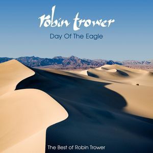 Album Robin Trower - Day of The Eagle: The Best of Robin Trower