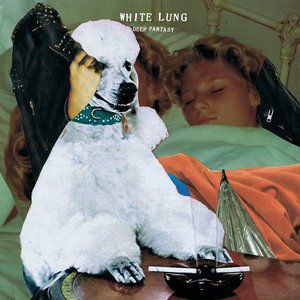Deep Fantasy - White Lung