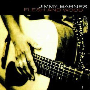 Album Jimmy Barnes - Flesh and Wood