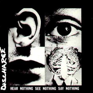 Album Discharge - Hear Nothing See Nothing Say Nothing