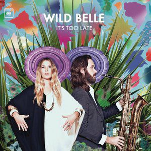 Wild Belle It's Too Late, 1800