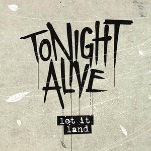 Tonight Alive Let It Land, 2011