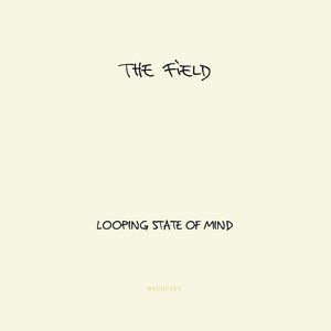 Album The Field - Looping State of Mind