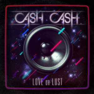 Album Cash Cash - Love or Lust