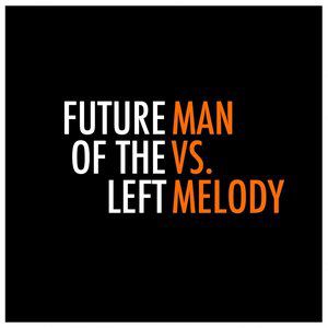 Album Future of the Left - Man vs. Melody