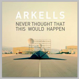 Arkells : Never Thought That This Would Happen
