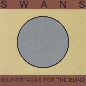 Album Swans - Soundtracks for the Blind