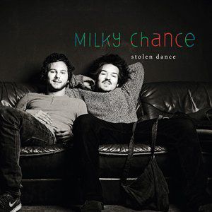 Milky Chance Stolen Dance, 2013