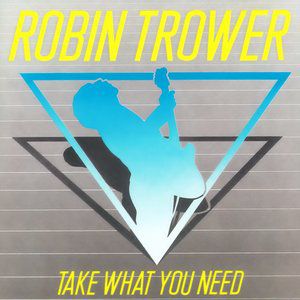 Album Robin Trower - Take What You Need
