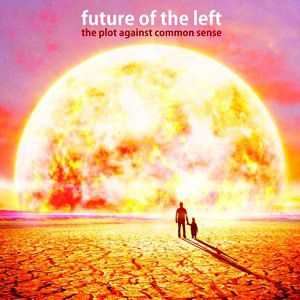 Album Future of the Left - The Plot Against Common Sense