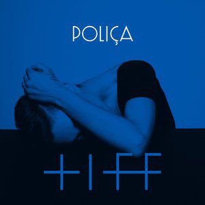 Album Poliça - Tiff