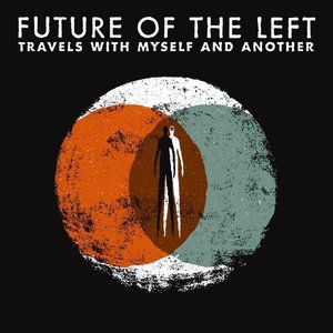 Album Future of the Left - Travels with Myself and Another