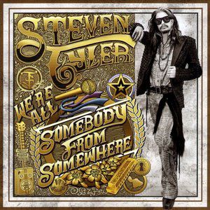 Steven Tyler We're All Somebody from Somewhere, 2016