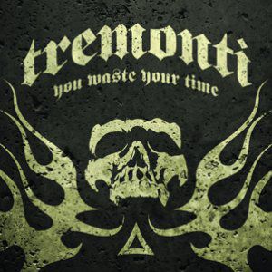 Tremonti You Waste Your Time, 2012