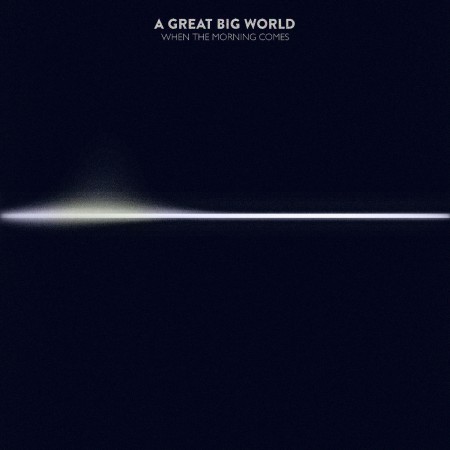 Album A Great Big World - When the Morning Comes