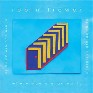 Album Robin Trower - Where You Are Going To