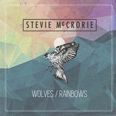 Album Stevie McCrorie - Wolves / Rainbows