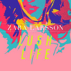 Album Zara Larsson - Lush Life