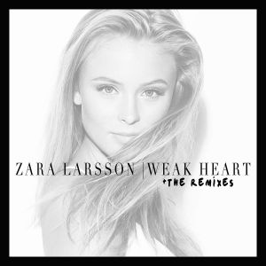 Zara Larsson Weak Heart, 2015