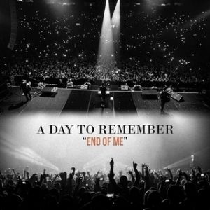 End of Me - A Day to Remember