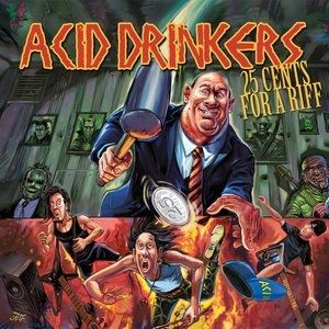 Acid Drinkers 25 Cents for a Riff, 2014