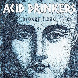 Album Acid Drinkers - Broken Head