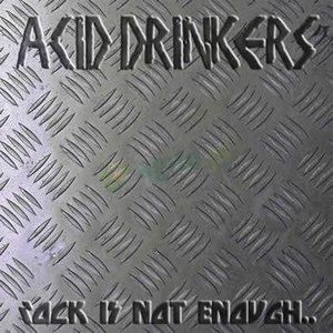 Album Rock Is Not Enough - Acid Drinkers