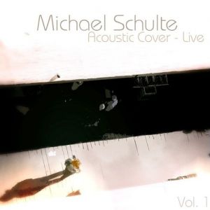 Album Michael Schulte - Acoustic Cover, Vol. 1 (Live)