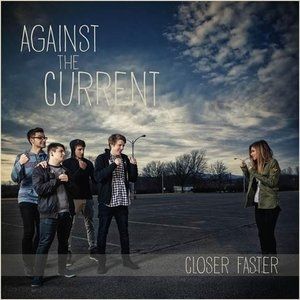 Album Against the Current - Closer, Faster