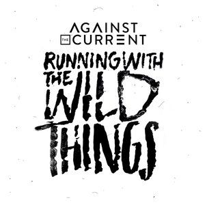 Against the Current Running with the Wild Things, 2016