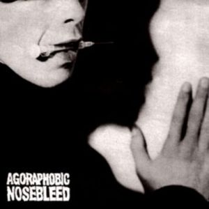 Agoraphobic Nosebleed Agoraphobic Nosebleed, 1996